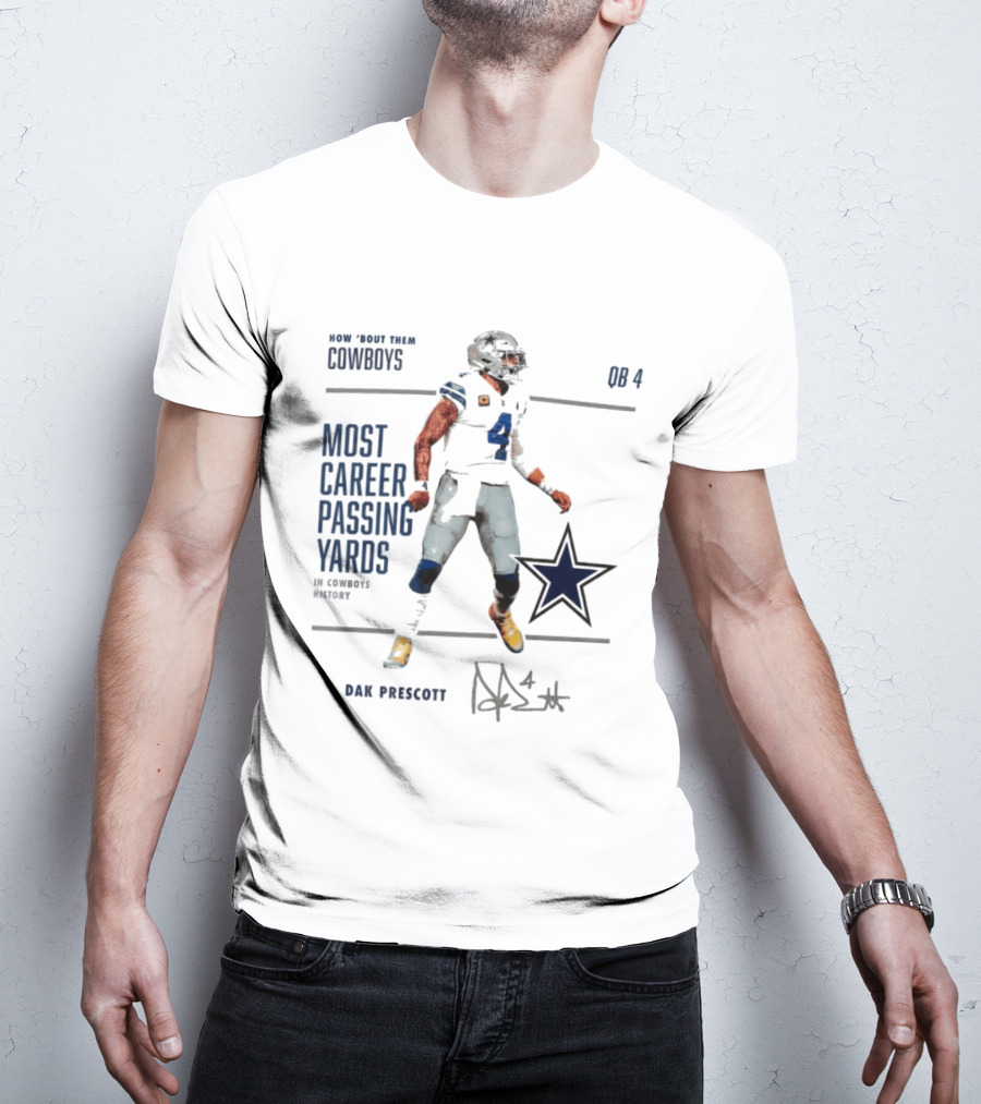 How Bout Them Cowboys Dak Prescott Most Career Passing Yards QB 4 Cowboys History T-Shirt