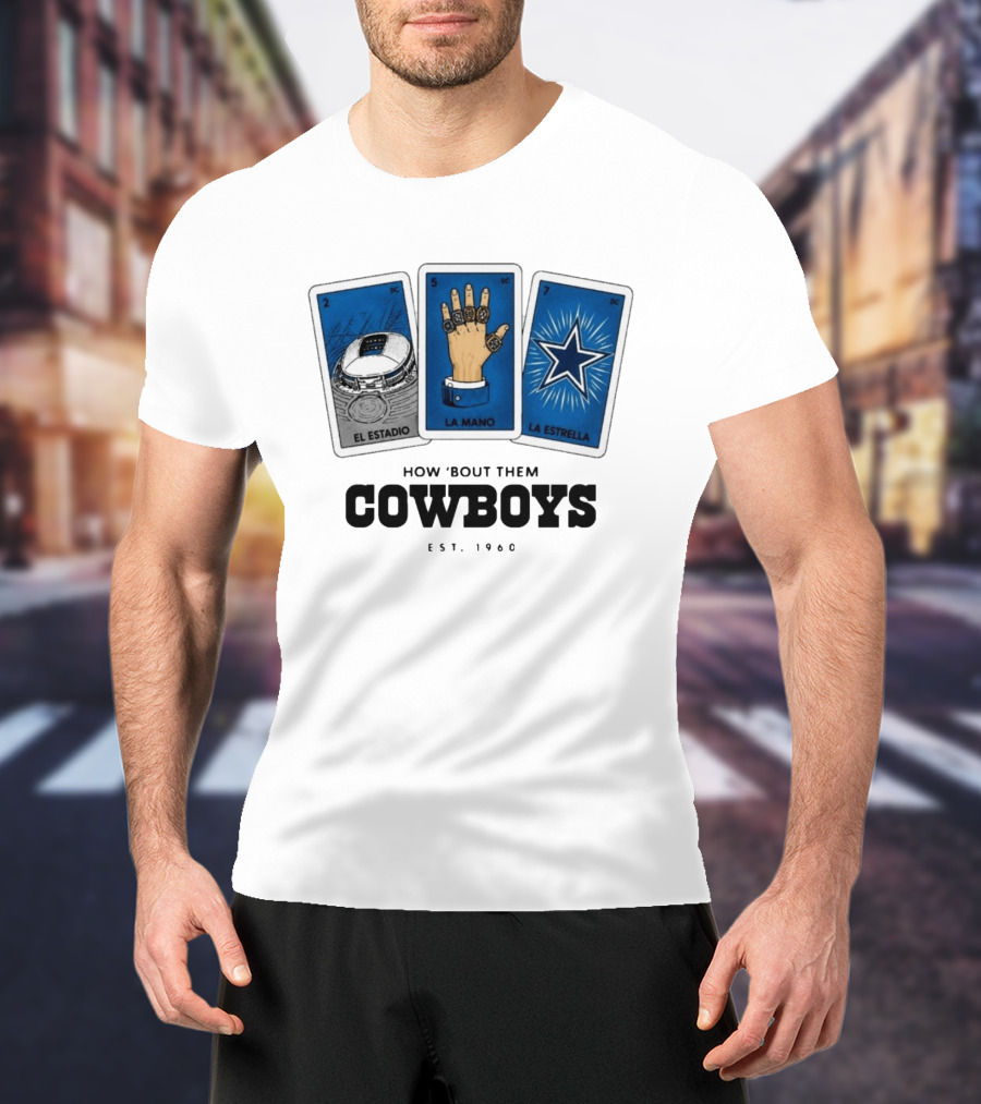 How 'Bout Them Cowboys El Estadio La Mano La Estrella EST 1960 T-Shirt