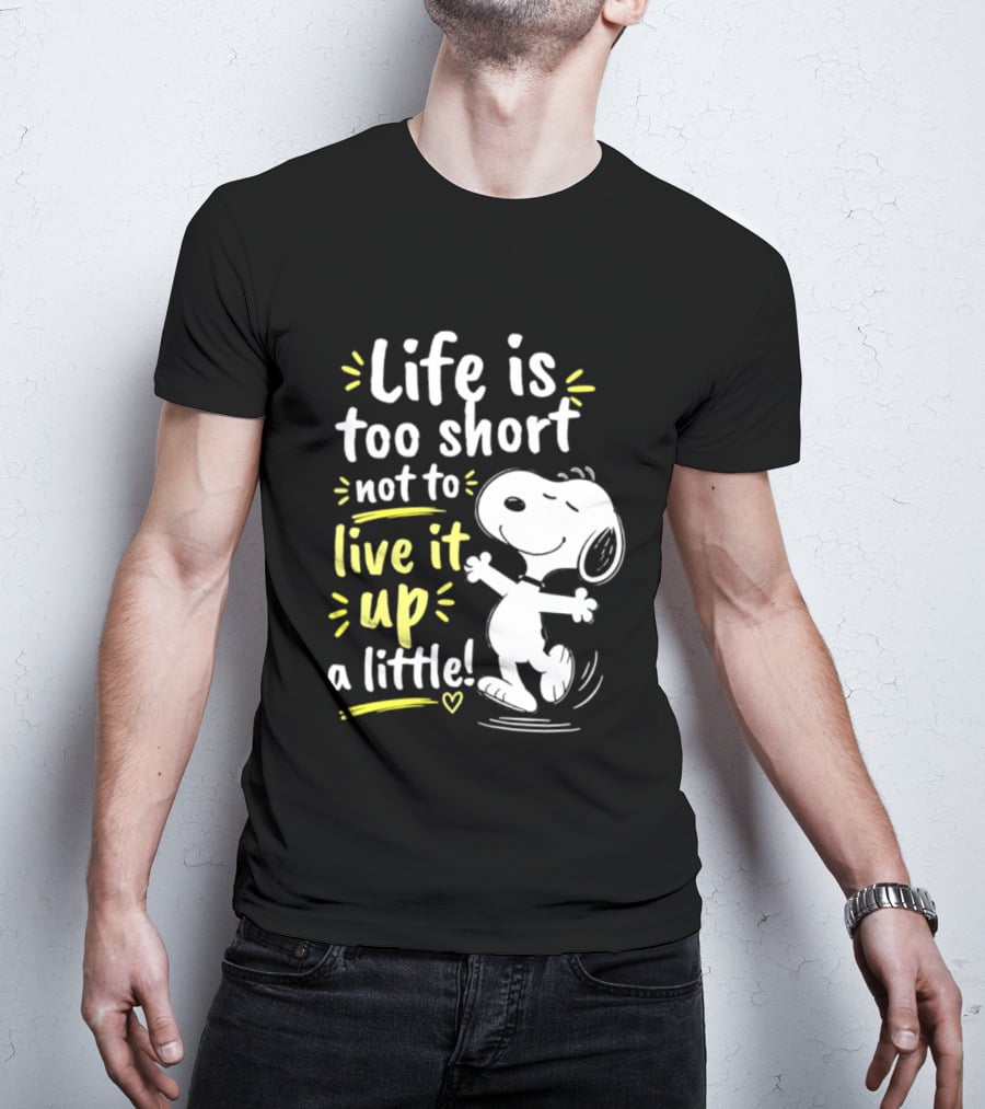 Snoopy Life Is Too Short Live It Up A Little Peanuts Cartoon T-Shirt