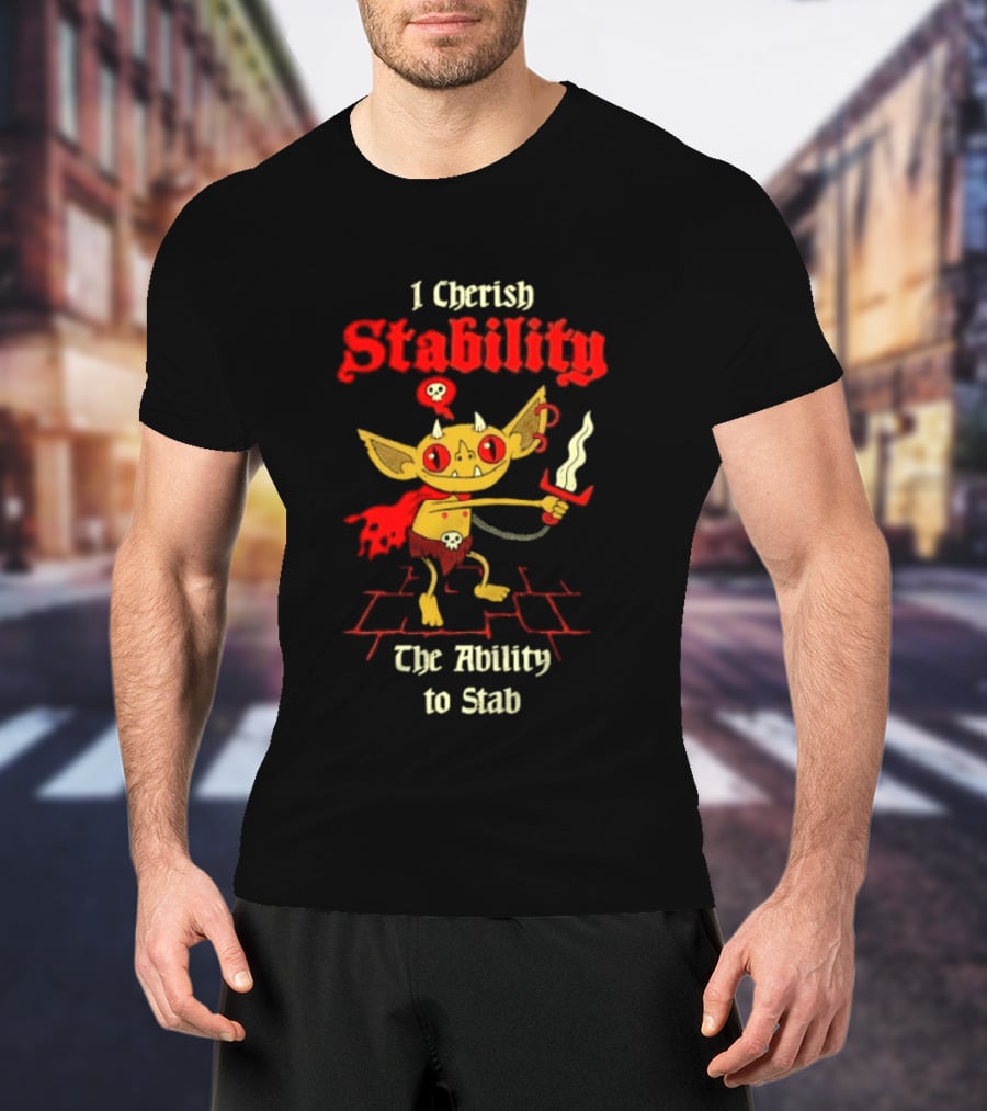 I Cherish Stability The Ability To Stab Fantasy Creature Red Sword T-Shirt