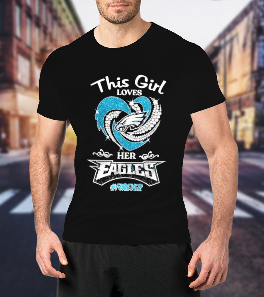 This Girl Loves Her Eagles Forever Diamond Heart 2026 T-Shirt