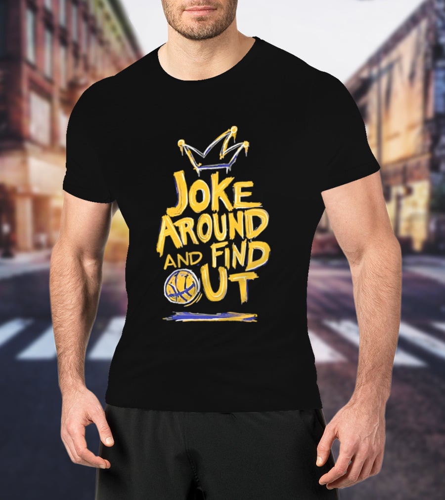 Joke Around And Find Out Denver Nuggets Crown Basketball T-Shirt
