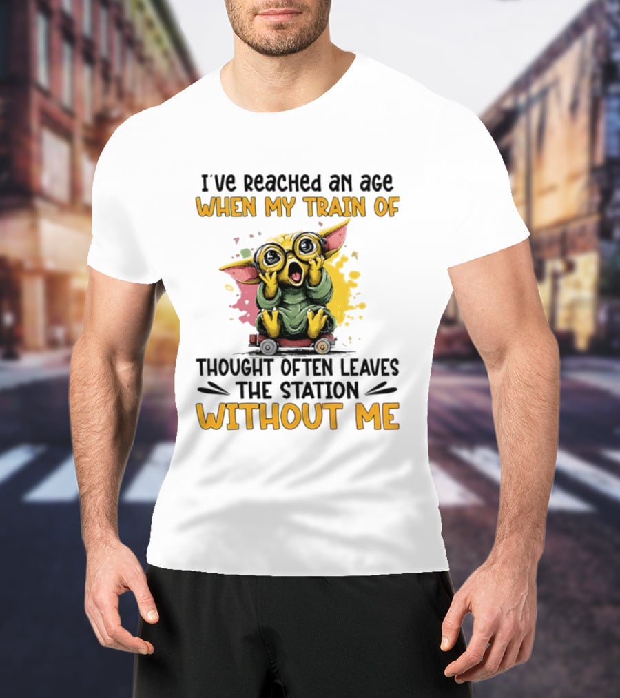 Baby Yoda I've Reached An Age When My Train Of Thought Often Leaves The Station Without Me T-Shirt