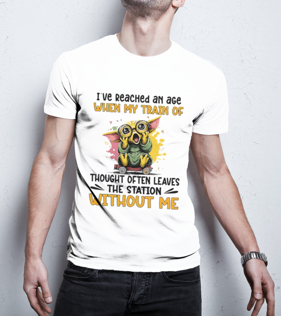 Baby Yoda I've Reached An Age When My Train Of Thought Often Leaves The Station Without Me T-Shirt