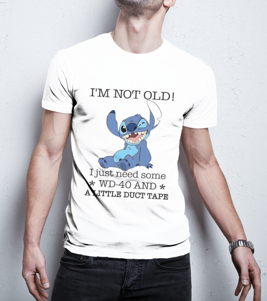 I'm Not Old Just Need WD 40 And Duct Tape Stitch T-Shirt