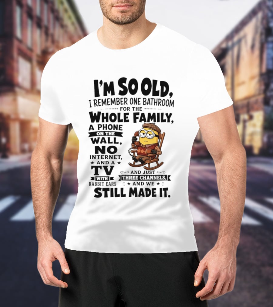 I'm So Old I Remember One Bathroom Minion Phone On Wall No Internet TV Rabbit Ears Three Channels T-Shirt