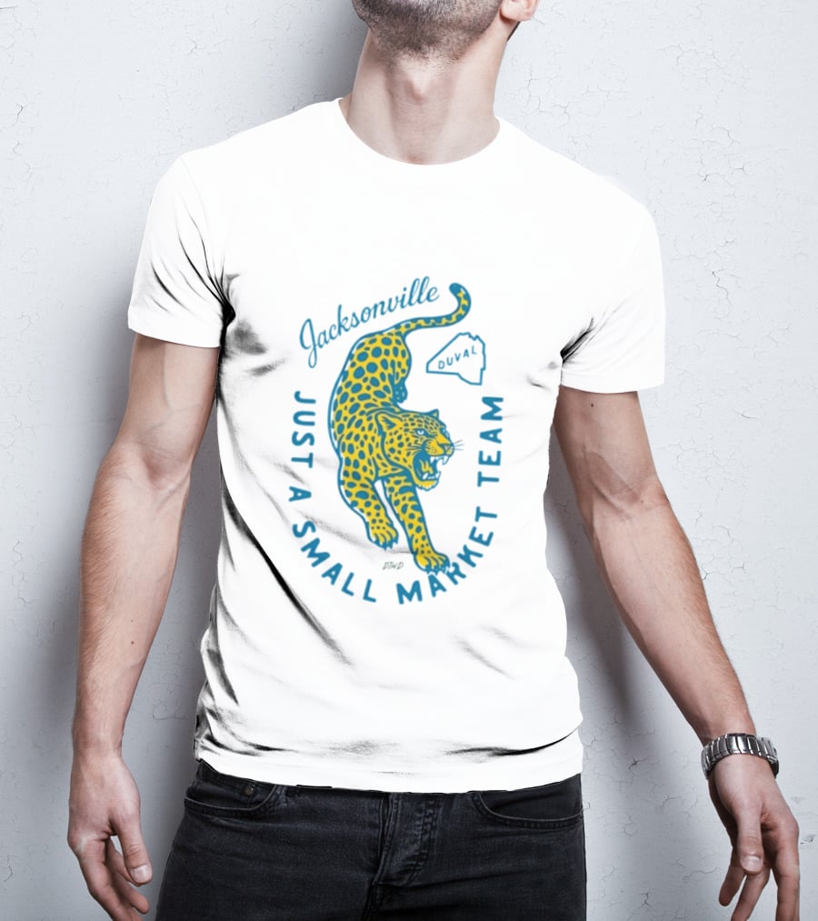 Jacksonville Jaguars Just A Small Market Team Duval T-Shirt