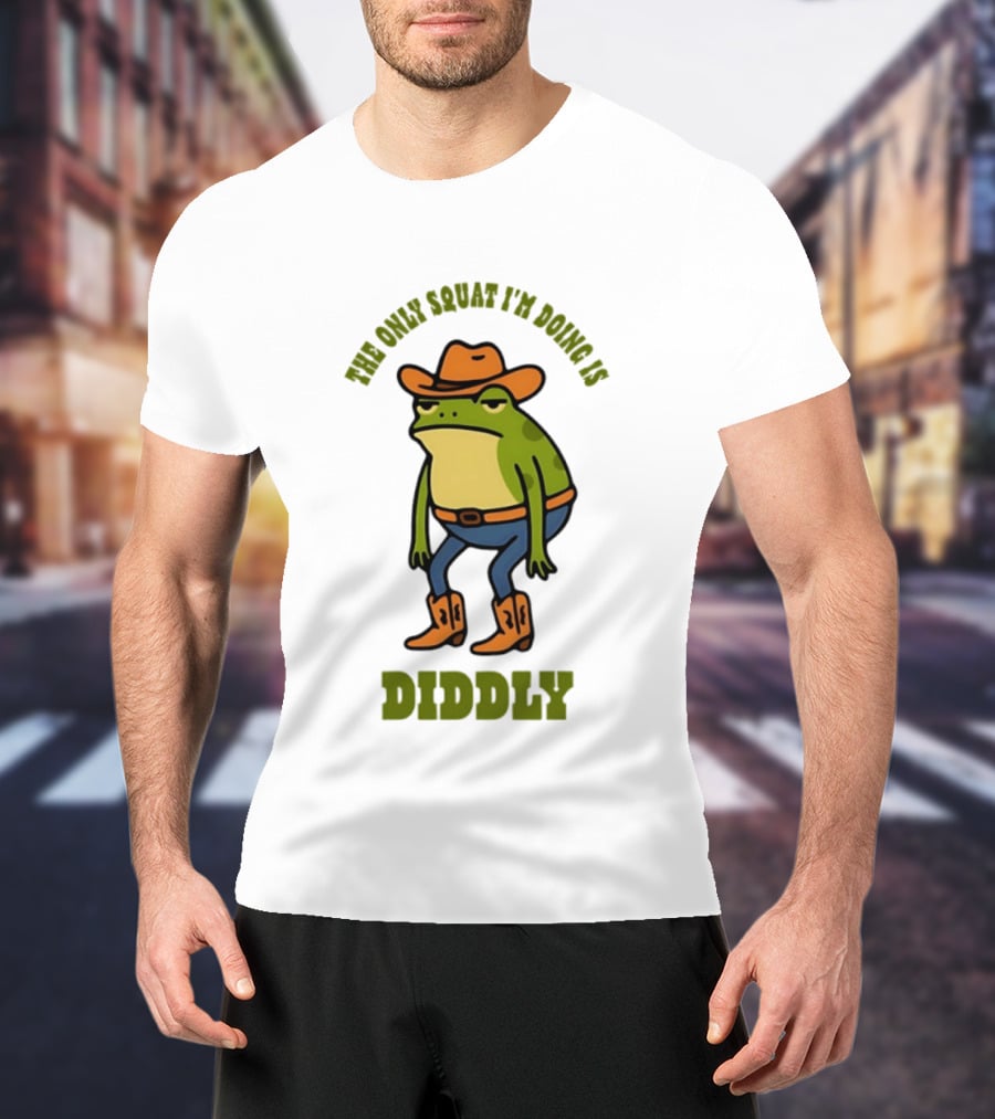 Cowboy Frog The Only Squat I'm Doing Is Diddly T-Shirt