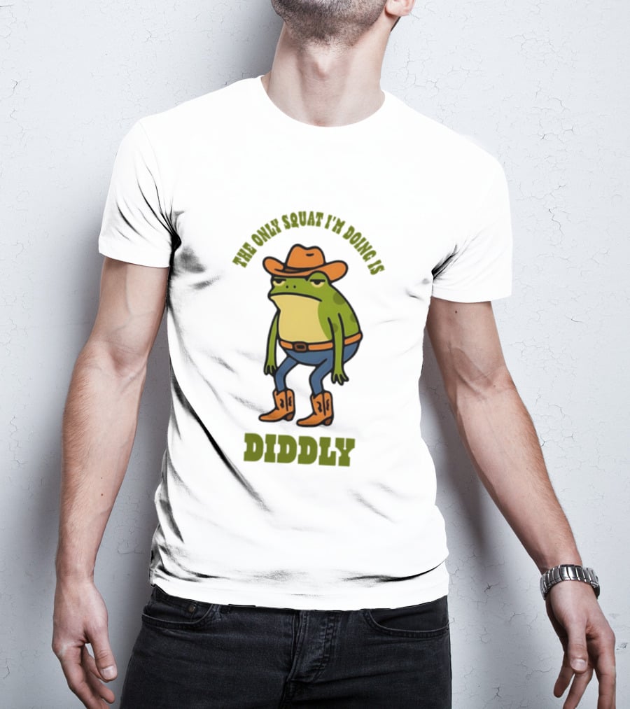 Cowboy Frog The Only Squat I'm Doing Is Diddly T-Shirt