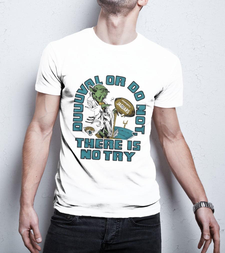 Duuuval Or Do Not There Is No Try Yoda Jacksonville Jaguars T-Shirt