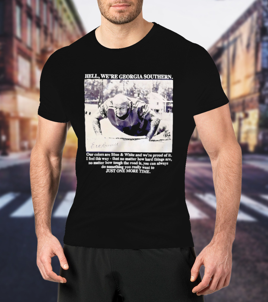 Hell We're Georgia Southern Erk Russell Just One More Time T-Shirt