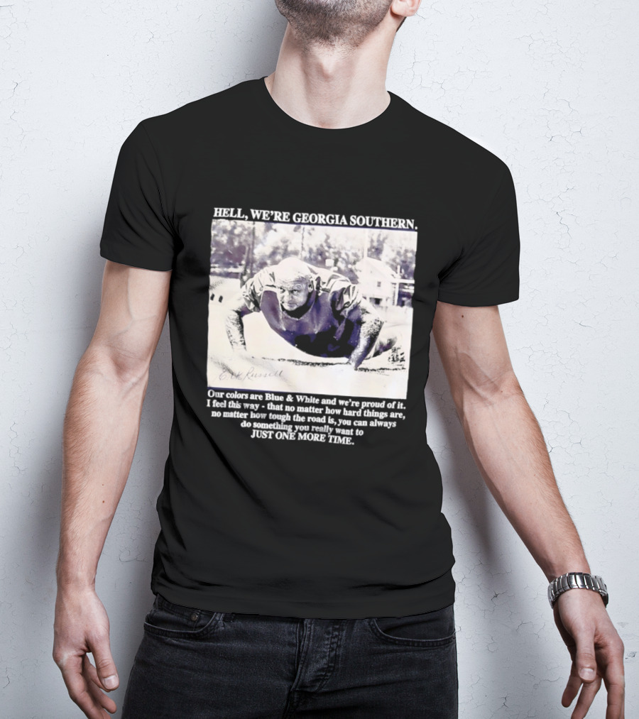 Hell We're Georgia Southern Erk Russell Just One More Time T-Shirt