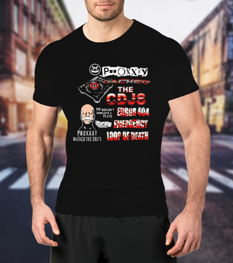 Proxxxy Hacked The CDJs Error 404 Emergency Loop Of Death You Wouldn't Download A Plate T-Shirt