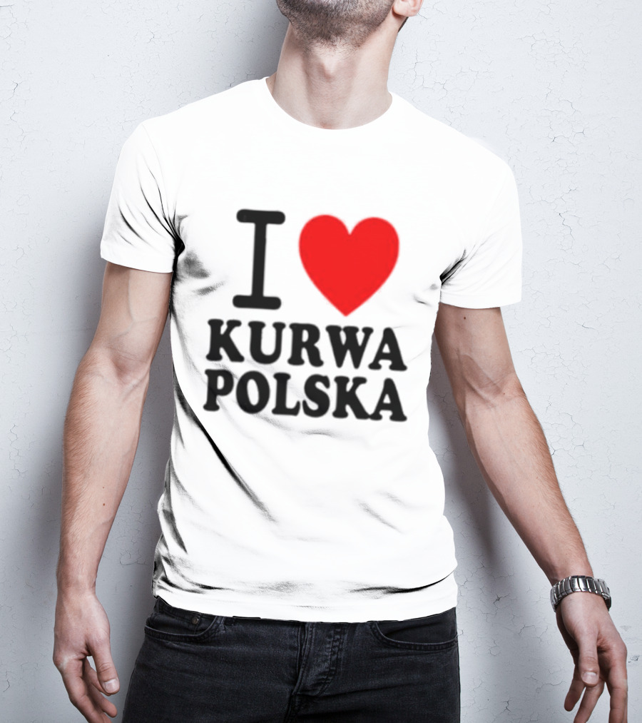I Love Heart Kurwa Polska Poland Polish Slang T-Shirt