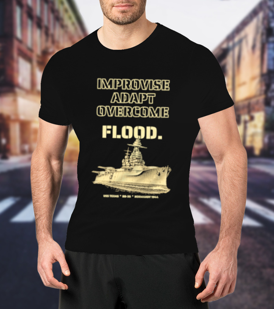 Improvise Adapt Overcome USS Texas BB 35 Flood Normandy 1944 T-Shirt