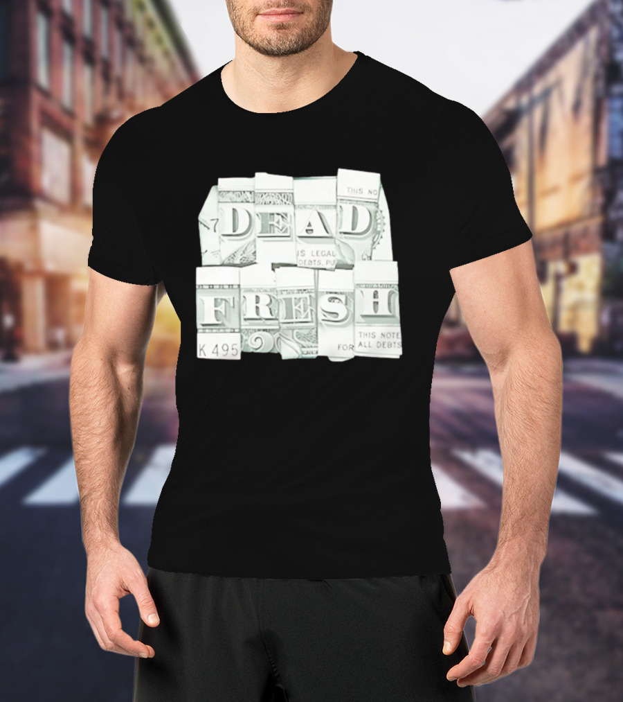 Dead Fresh Money K495 Note All Debts T-Shirt