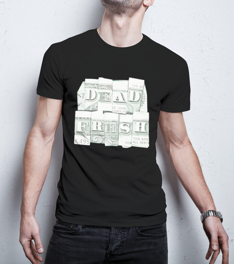Dead Fresh Money K495 Note All Debts T-Shirt