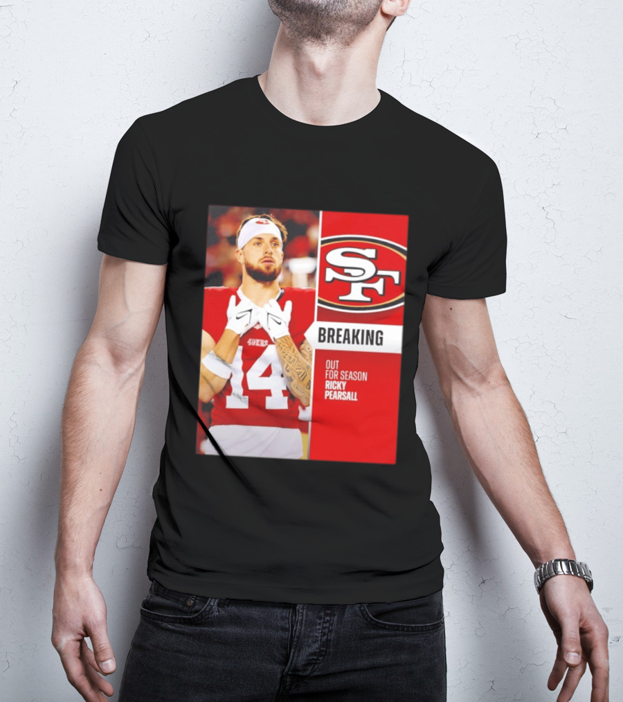 San Francisco 49ers Breaking News Ricky Pearsall Out For Season T-Shirt
