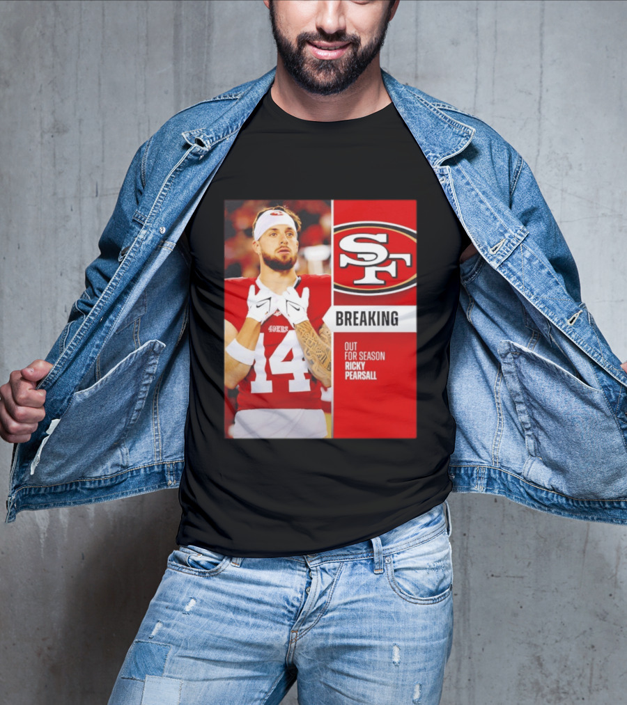 San Francisco 49ers Breaking News Ricky Pearsall Out For Season T-Shirt