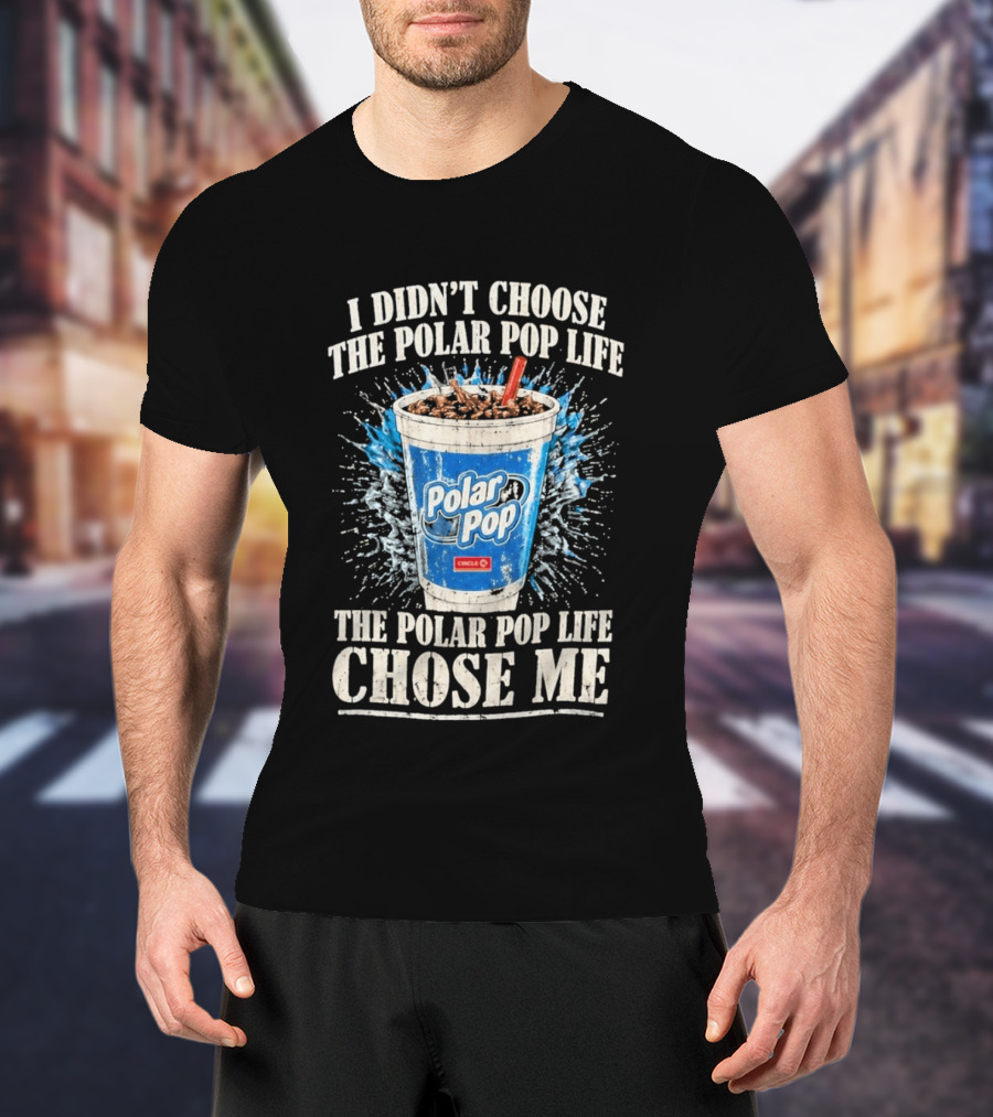 I Didn't Choose The Polar Pop Life Circle K Drink Chose Me T-Shirt