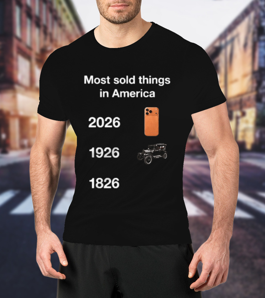 Most Sold Things In America 1826 1926 2026 IPhone Vintage Car Evolution T-Shirt