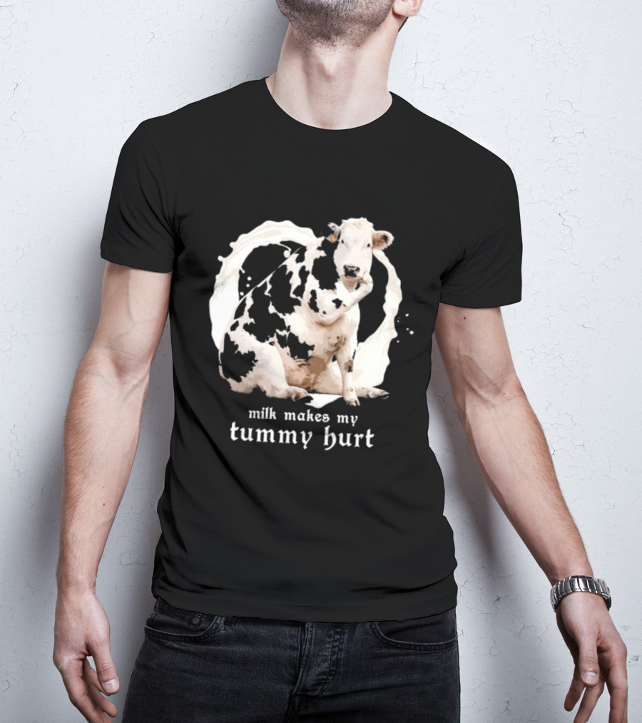 Milk Makes My Tummy Hurt Cow Lactose Intolerant T-Shirt