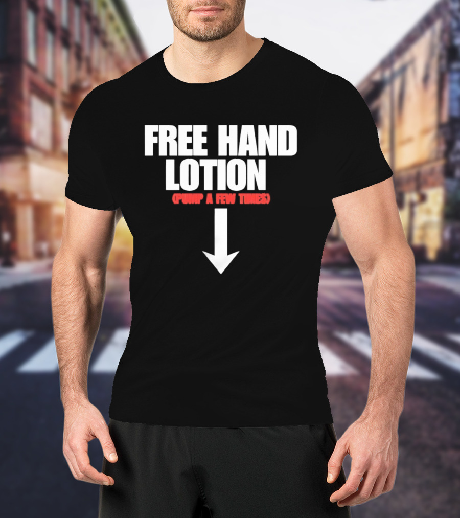 Free Hand Lotion Pump A Few Times Arrow T-Shirt