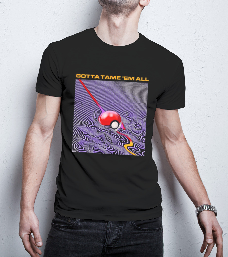 Gotta Tame 'Em All Pokemon Pokeball Gaming Psychedelic Wave T-Shirt