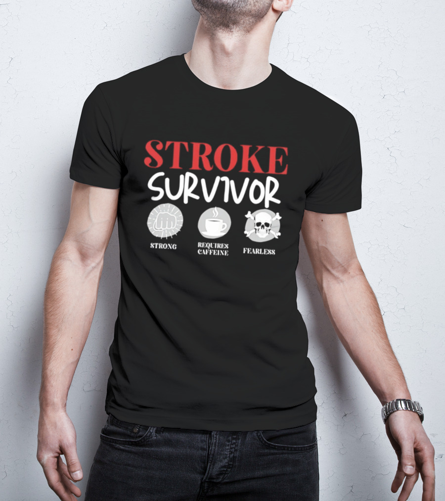 Stroke Survivor Strong Requires Caffeine Fearless T-Shirt
