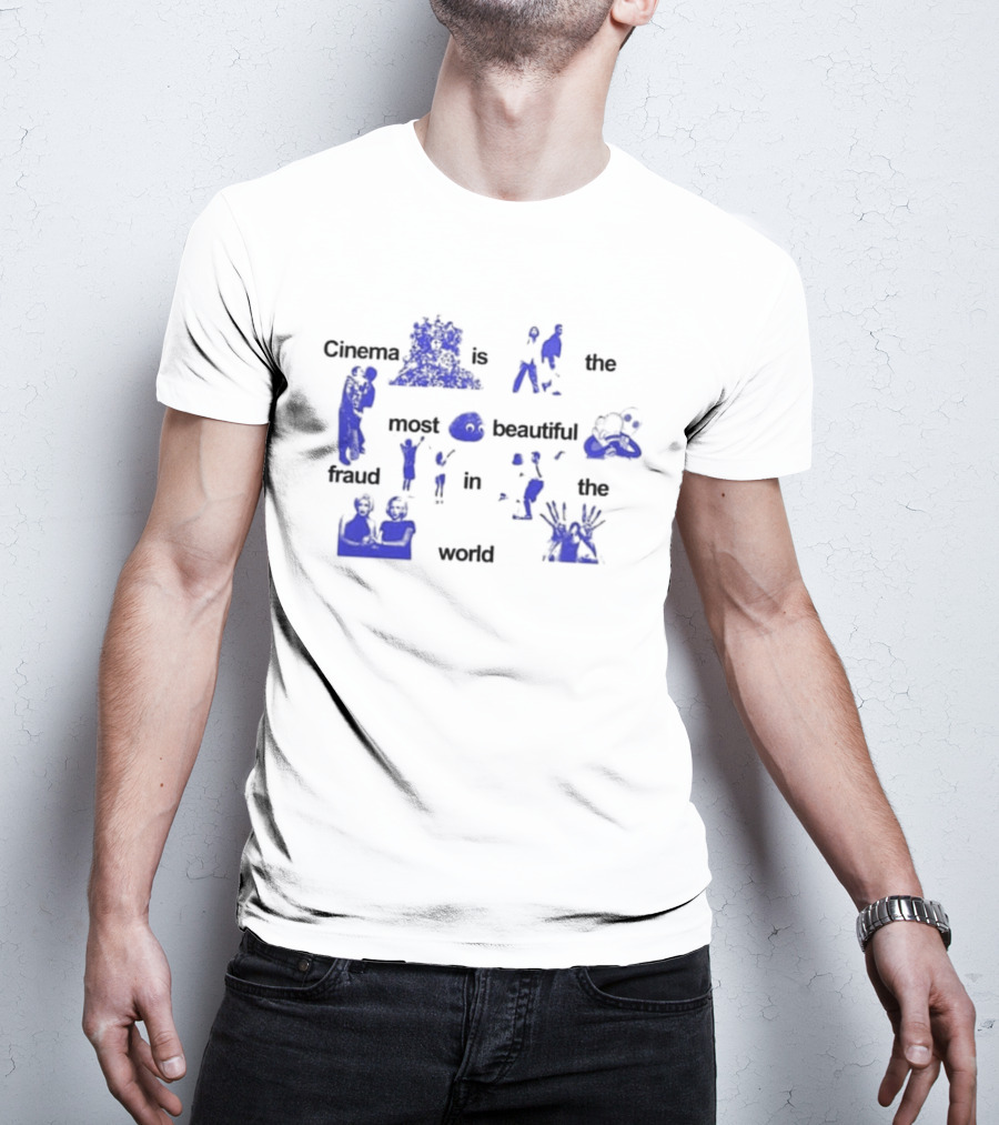 Cinema Is The Most Beautiful Fraud In The World Cinenfasis T-Shirt