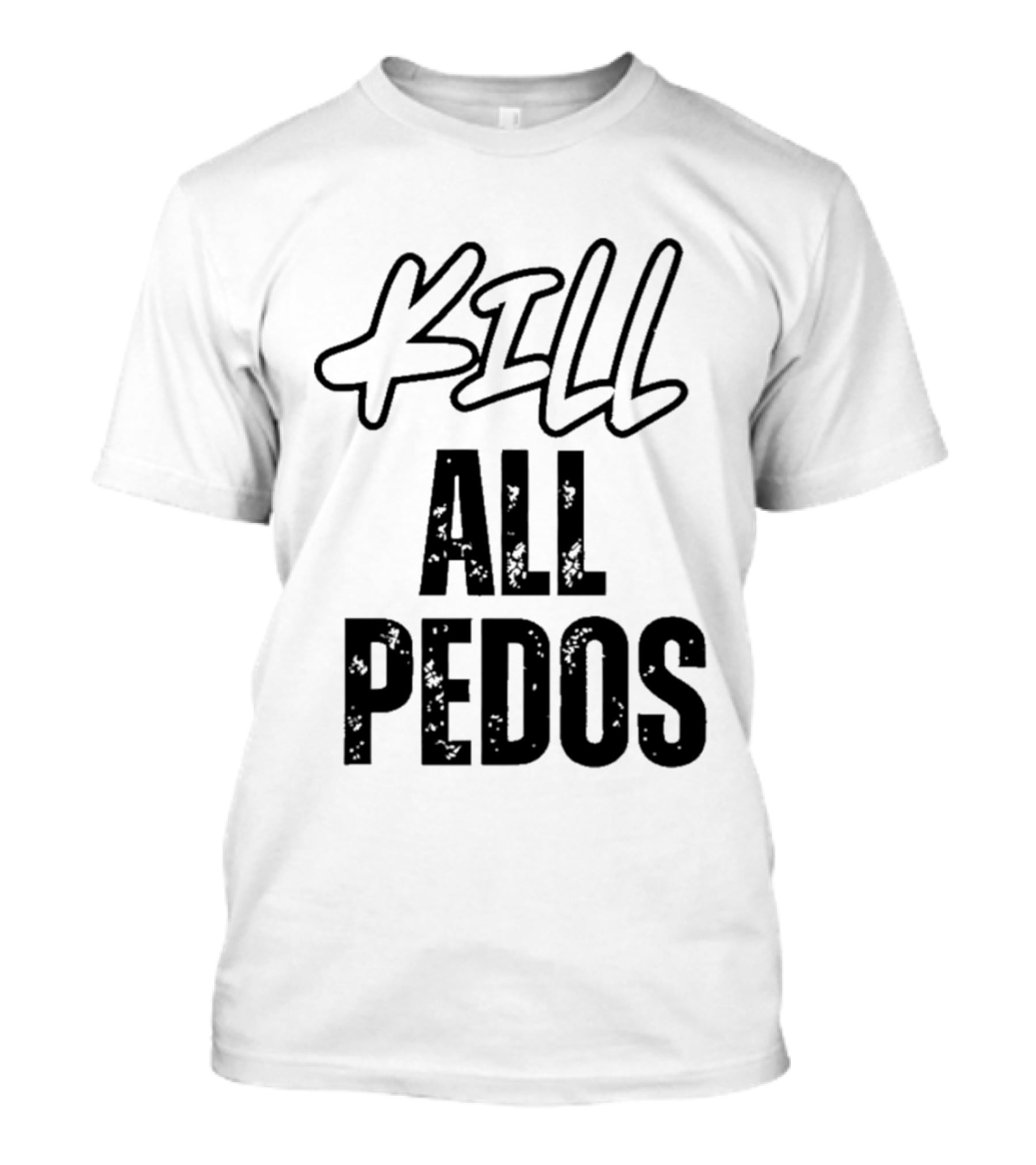 MajToure999 Kill All Pedos T-Shirt