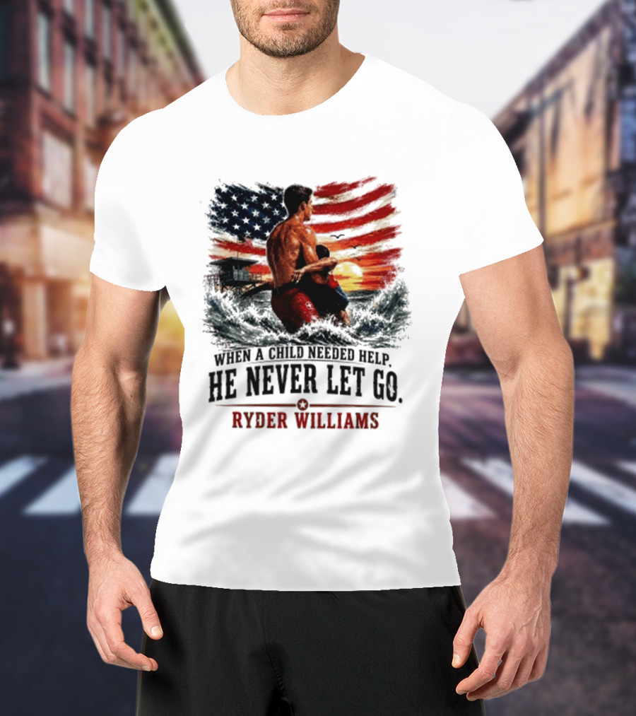 Ryder Williams He Never Let Go American Flag Lifesaver Hero Sea Rescue T-Shirt