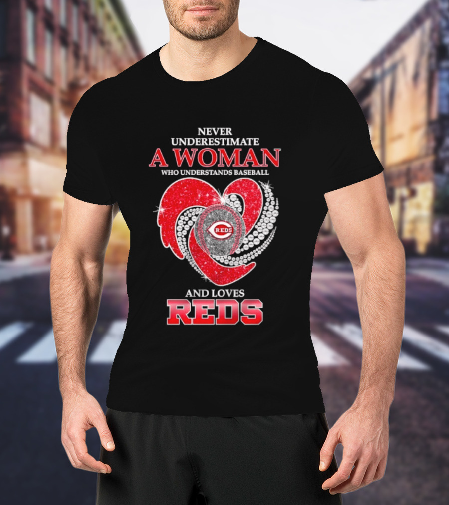 Cincinnati Reds Never Underestimate A Woman Who Understands Baseball And Loves Reds T-Shirt