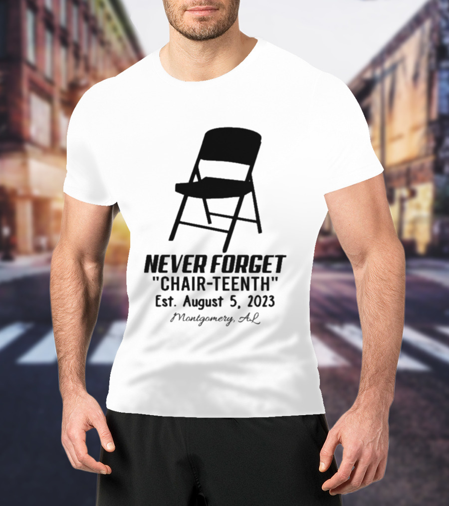 Never Forget Chair Teenth Est August 5 2023 Montgomery AL T-Shirt
