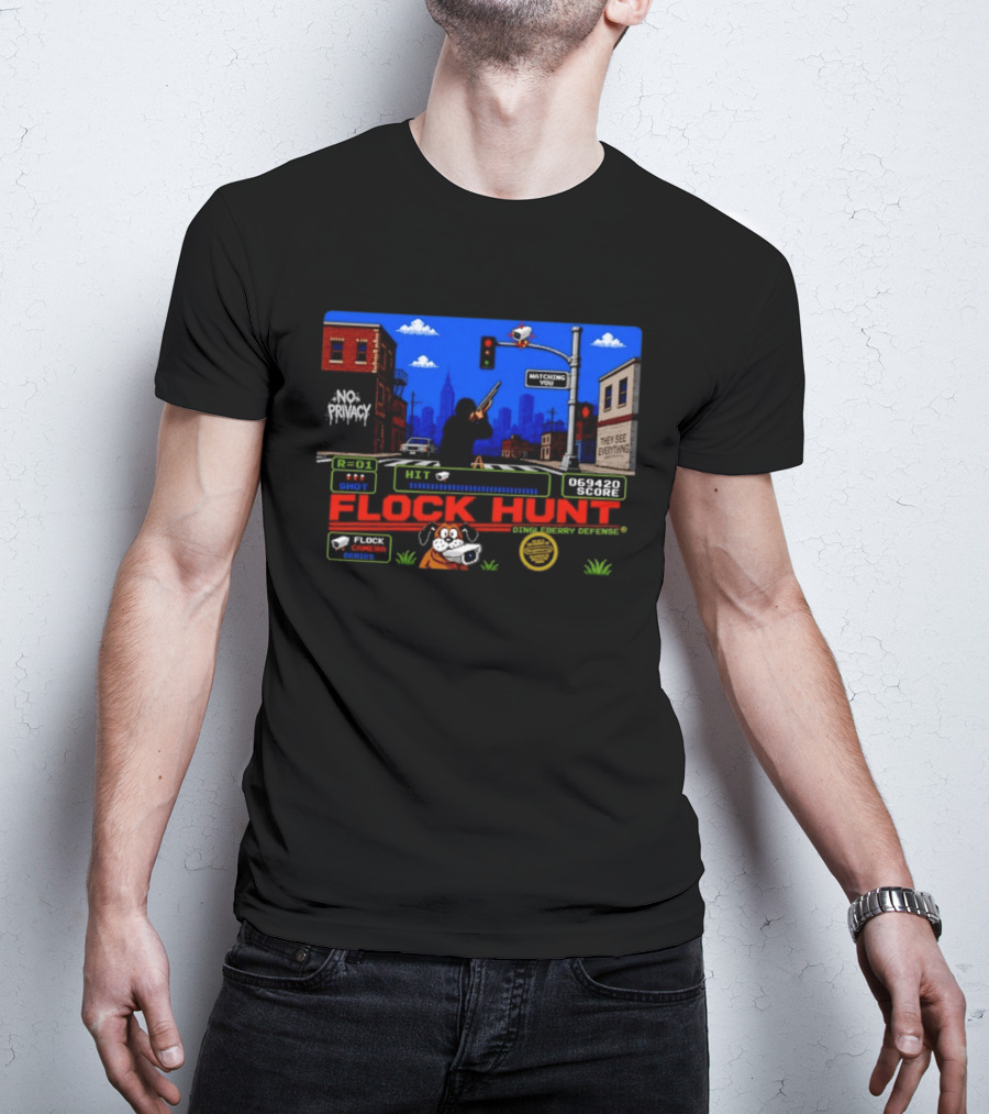 Flock Hunt No Privacy Ing You They See Everything Flock Camera Series T-Shirt