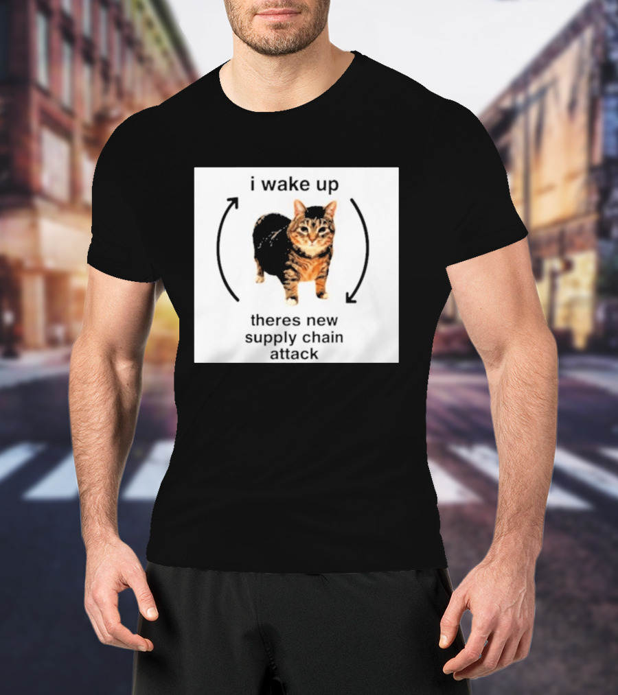 I Wake Up Theres New Supply Chain Attack Cat Meme T-Shirt