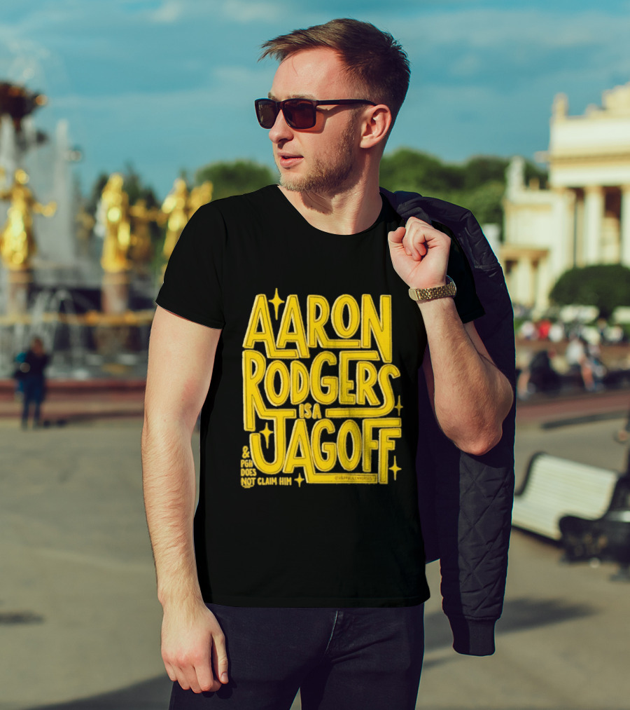 Aaron Rodgers Is A Jagoff Pota Does Not Claim Him T-Shirt