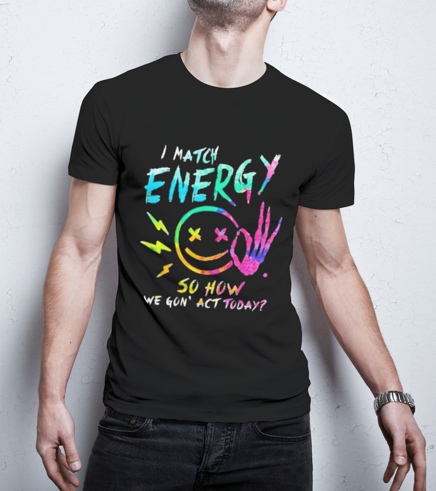 I Match Energy Vibrant Smiley Face With Lightning And Peace Sign Tie Dye T-Shirt