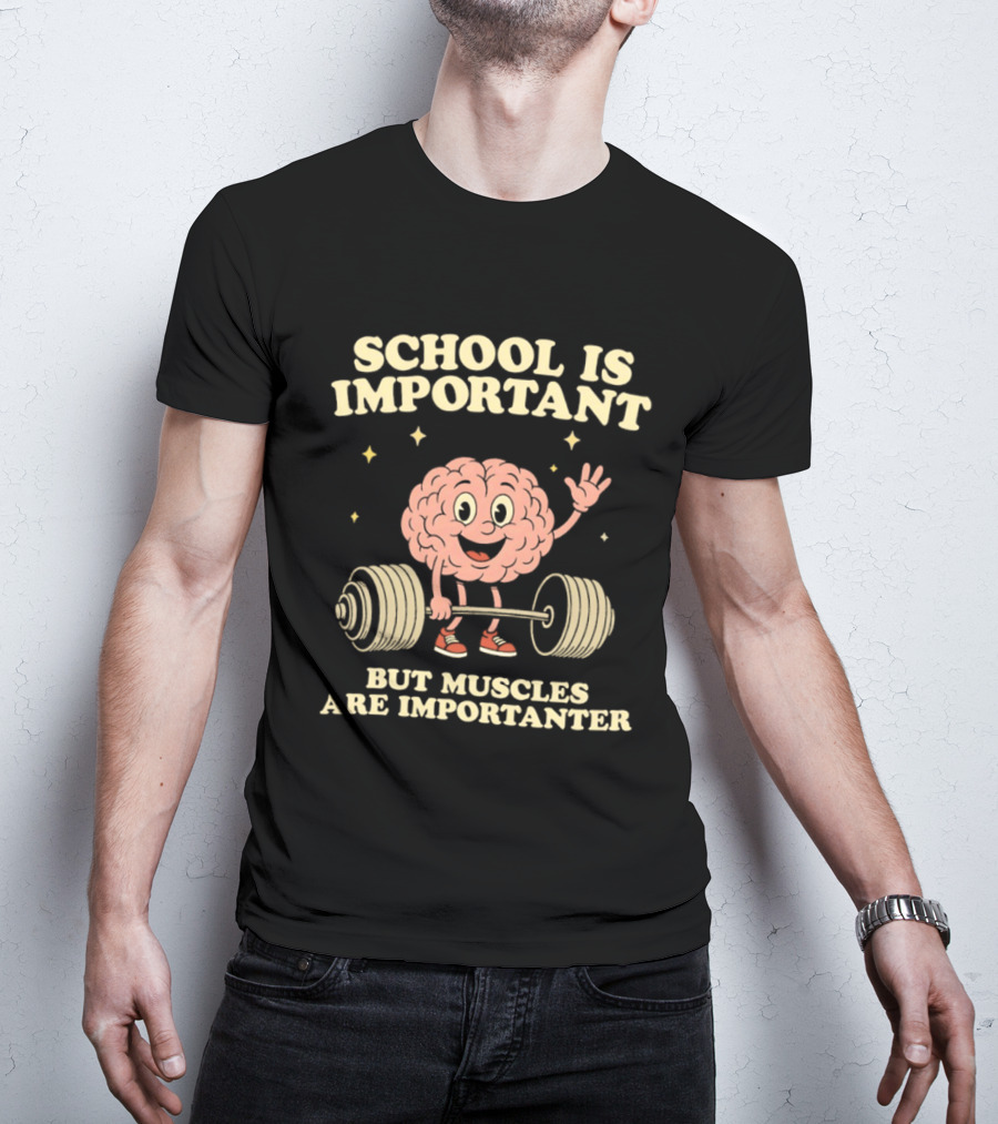 School Is Important But Muscles Are Importanter Cartoon Brain Lifting Weights T-Shirt