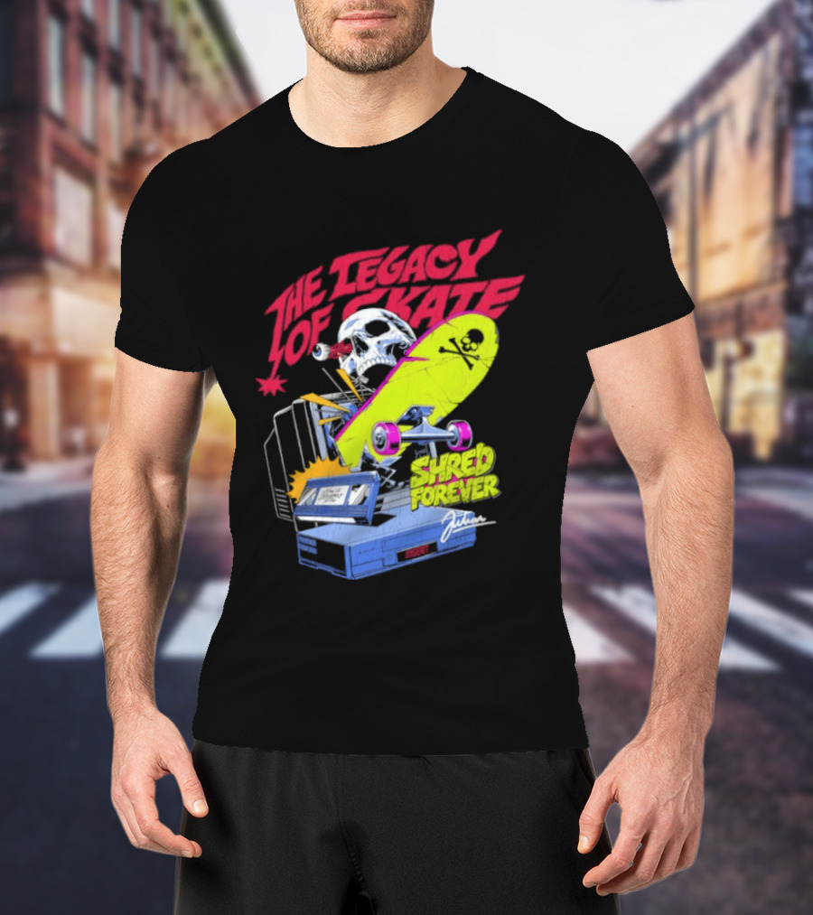 The Legacy Of Skate Shred Forever Skateboarding Adventure T-Shirt