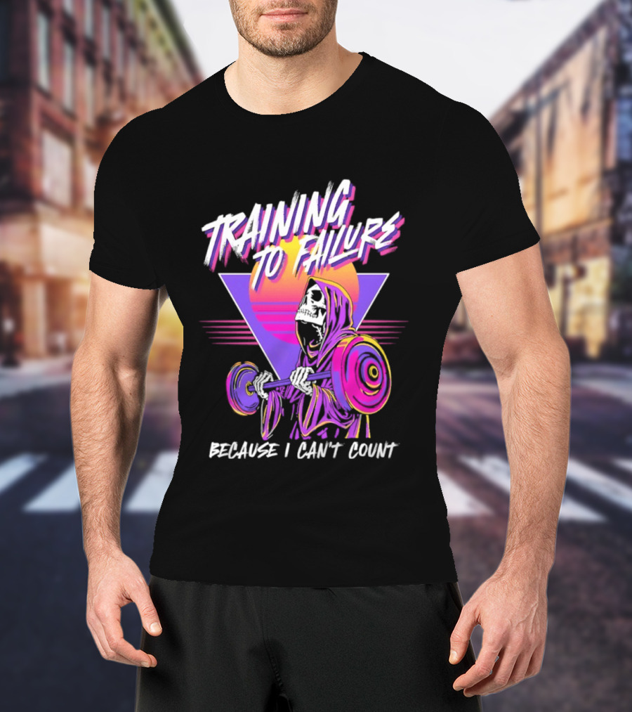 Training To Failure Because I Can't Count Gym Weightlifting Skeleton T-Shirt