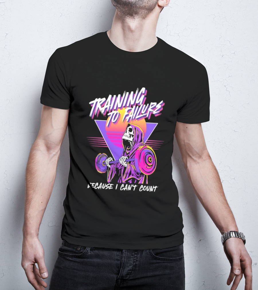 Training To Failure Because I Can't Count Gym Weightlifting Skeleton T-Shirt