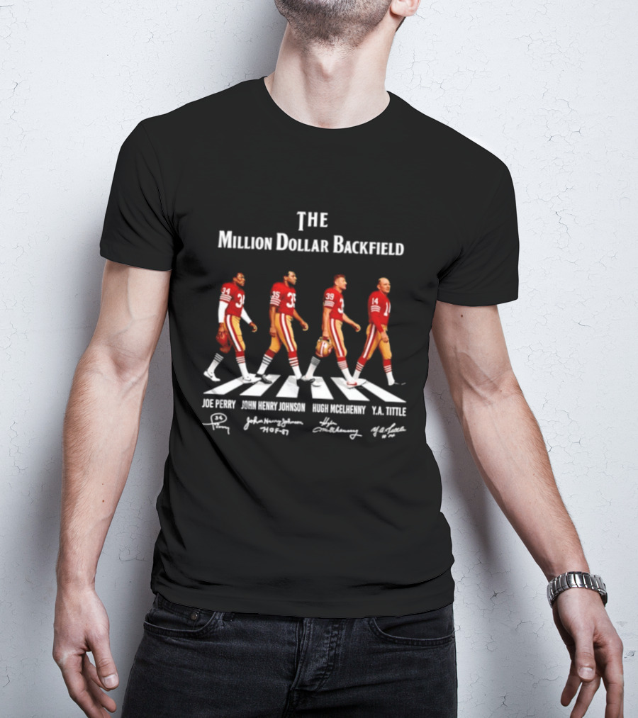 The Million Dollar Backfield Joe Perry John Henry Johnson Hugh McElhenny Y.A. Tittle SF 49ers Legendary Signatures T-Shirt