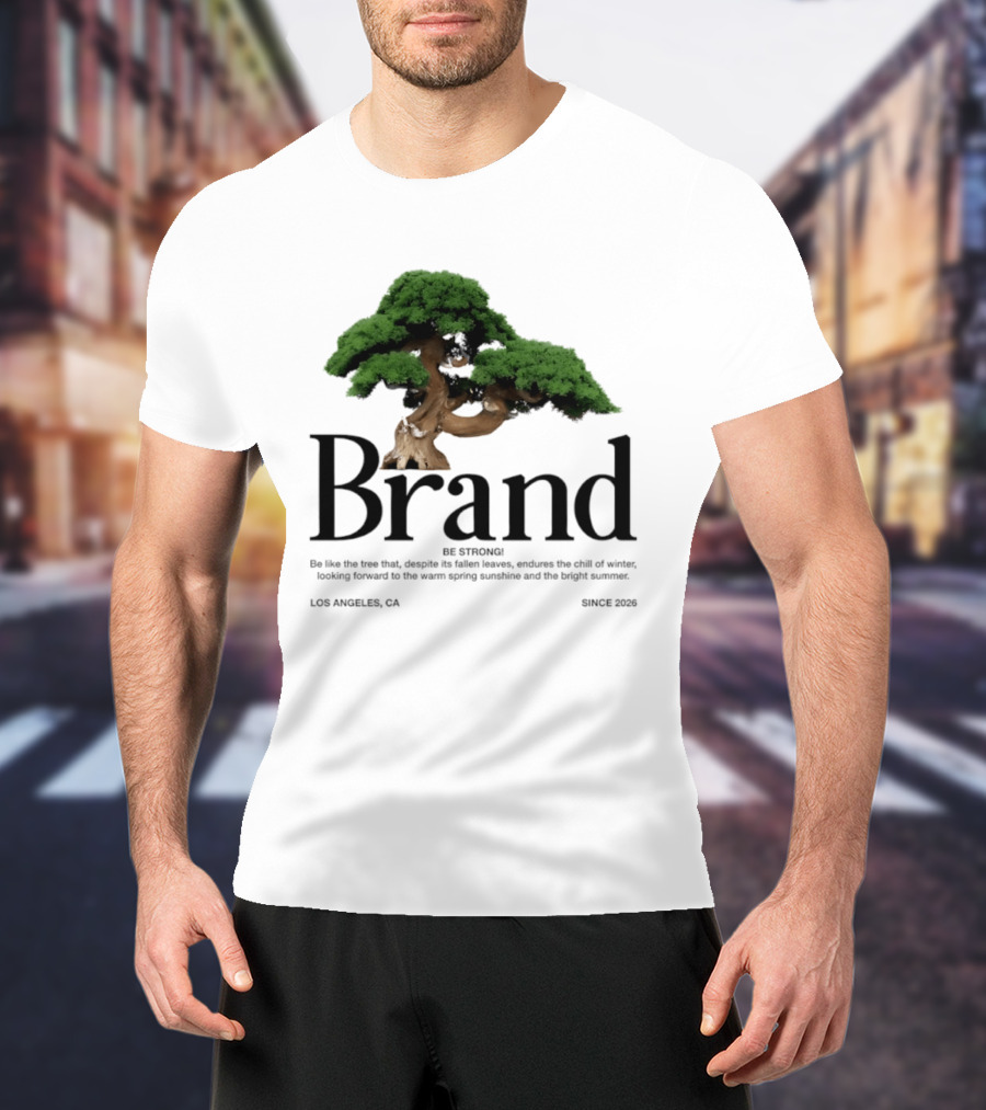 Brand Be Strong Be Like The Tree Endure Winter Los Angeles Since 2026 T-Shirt