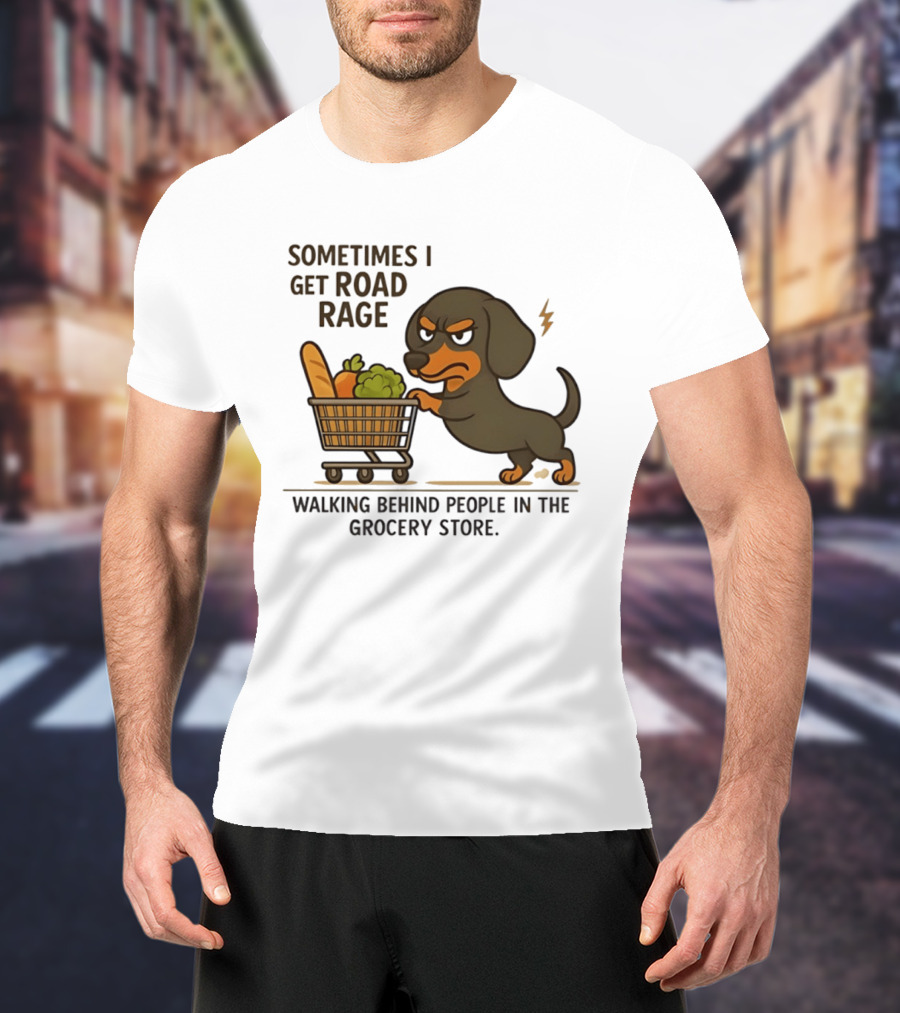 Dachshund Road Rage Walking Behind People In Grocery Store T-Shirt