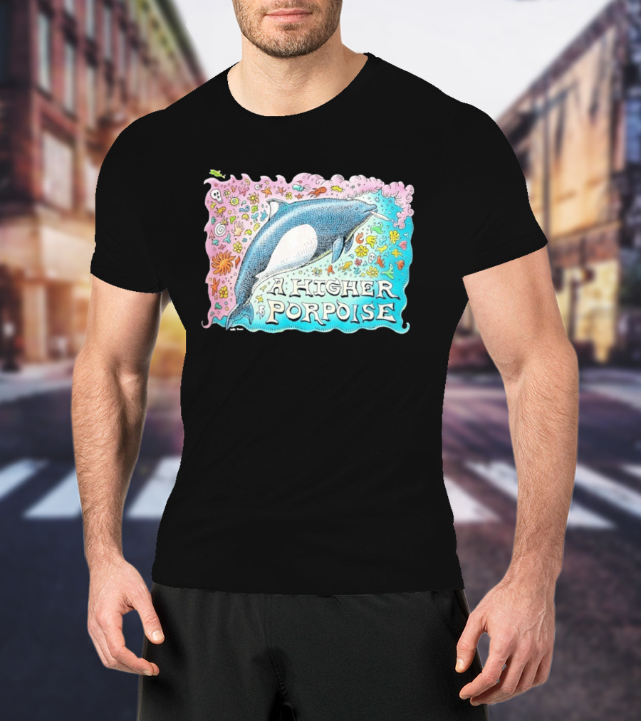 A Higher Porpoise Colorful Dolphin Psychedelic T-Shirt