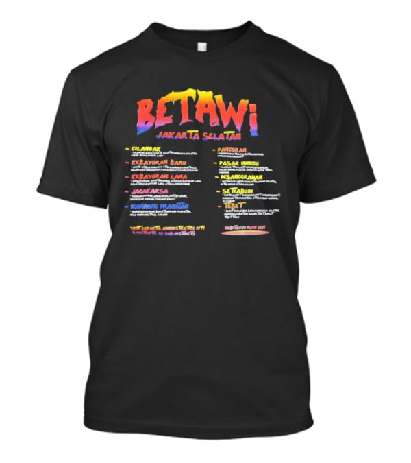 Betawi Jakarta Selatan Administrative City 56 Sub Districts Kebayoran Baru Jagakarsa Tebet Manggarai Puncak Alam Cipulir Pejaten T-Shirt