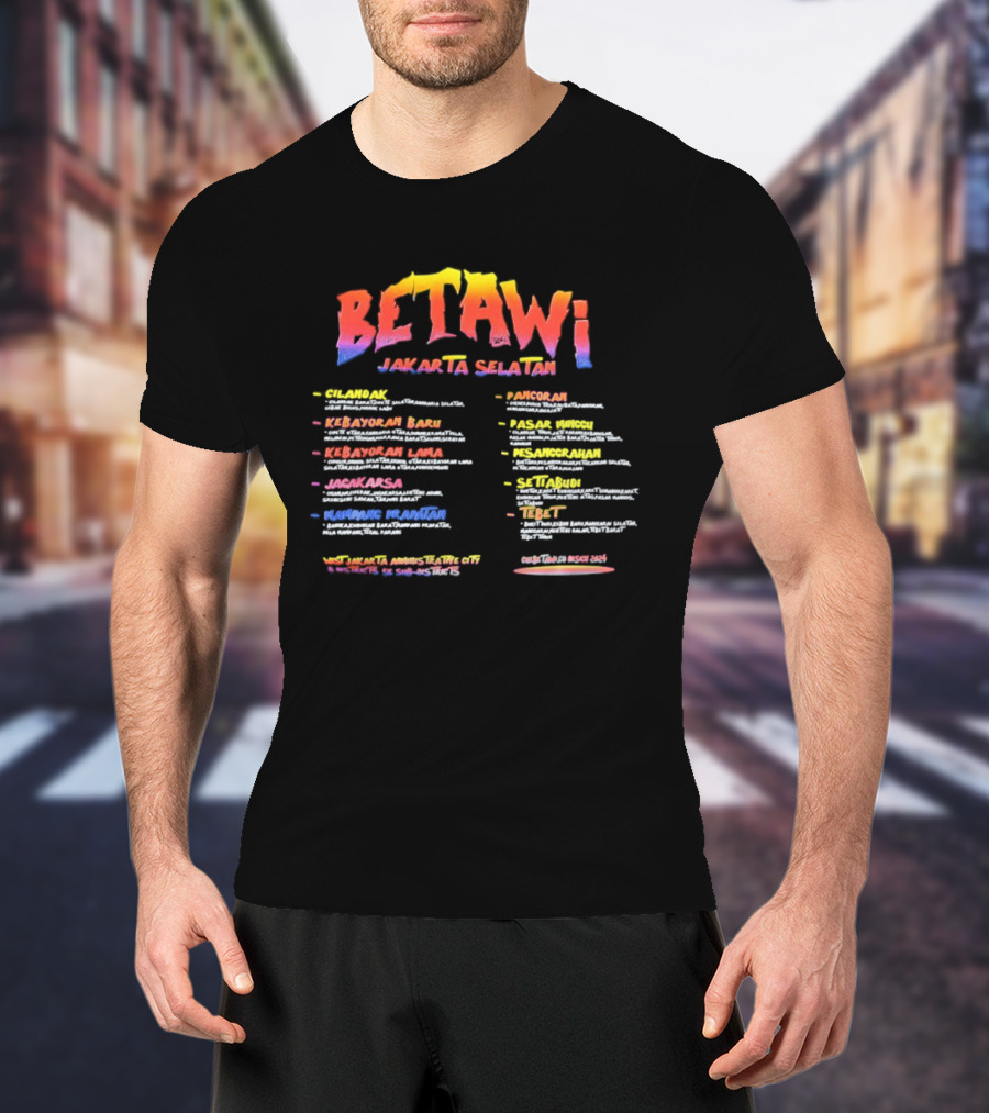 Betawi Jakarta Selatan Administrative City 56 Sub Districts Kebayoran Baru Jagakarsa Tebet Manggarai Puncak Alam Cipulir Pejaten T-Shirt