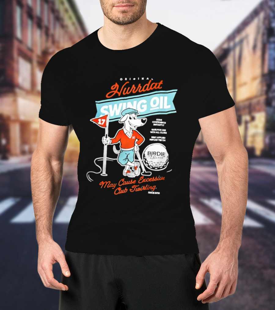 Original Hurrdat Swing Oil 17 May Cause Excessive Club Twirling T-Shirt