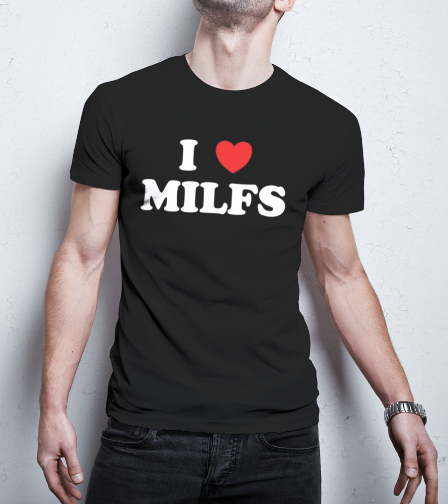 I Love Heart MILFS T-Shirt